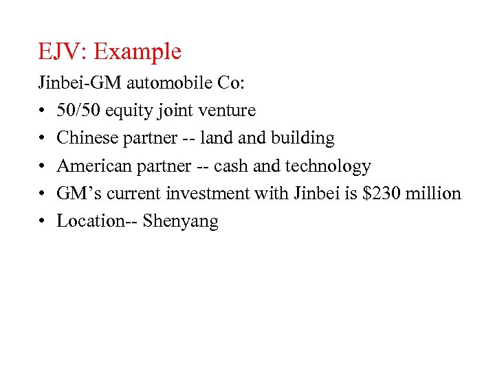 EJV: Example Jinbei-GM automobile Co: • 50/50 equity joint venture • Chinese partner --