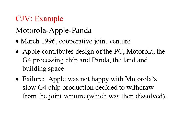CJV: Example Motorola-Apple-Panda March 1996, cooperative joint venture Apple contributes design of the PC,