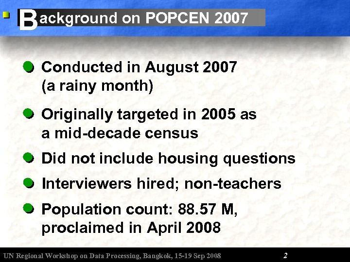 B ackground on POPCEN 2007 Conducted in August 2007 (a rainy month) Originally targeted