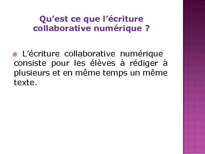 Qu’est ce que l’écriture collaborative numérique ? L’écriture collaborative numérique consiste pour les élèves