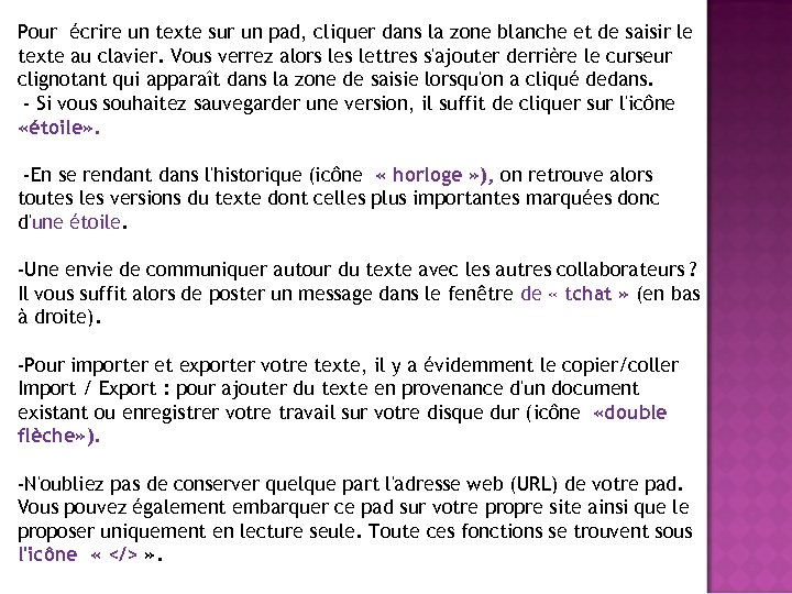 Pour écrire un texte sur un pad, cliquer dans la zone blanche et de