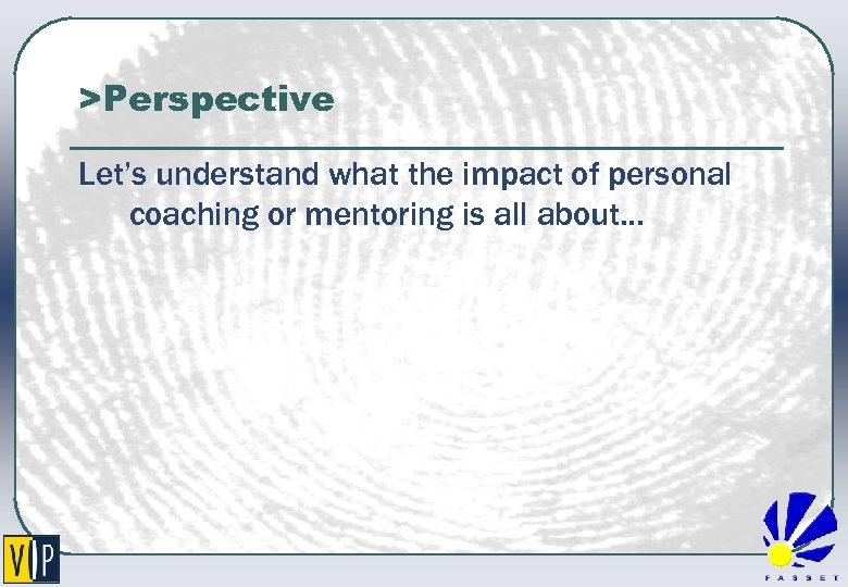 >Perspective Let’s understand what the impact of personal coaching or mentoring is all about…