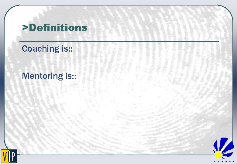 >Definitions Coaching is: : Mentoring is: : 