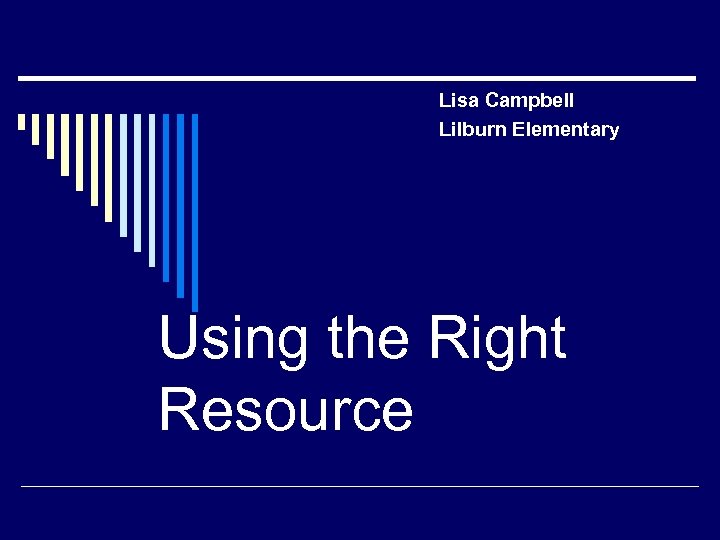 Lisa Campbell Lilburn Elementary Using the Right Resource 