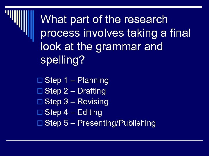 What part of the research process involves taking a final look at the grammar