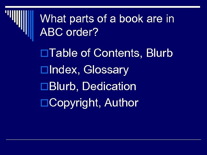 What parts of a book are in ABC order? o. Table of Contents, Blurb