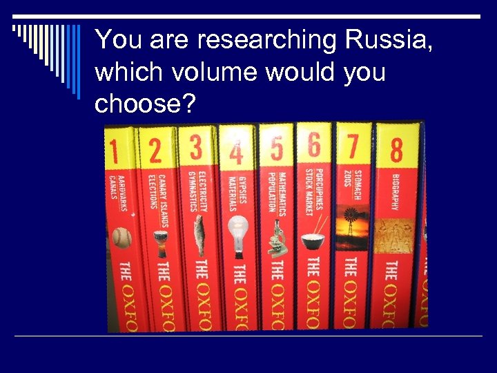 You are researching Russia, which volume would you choose? 