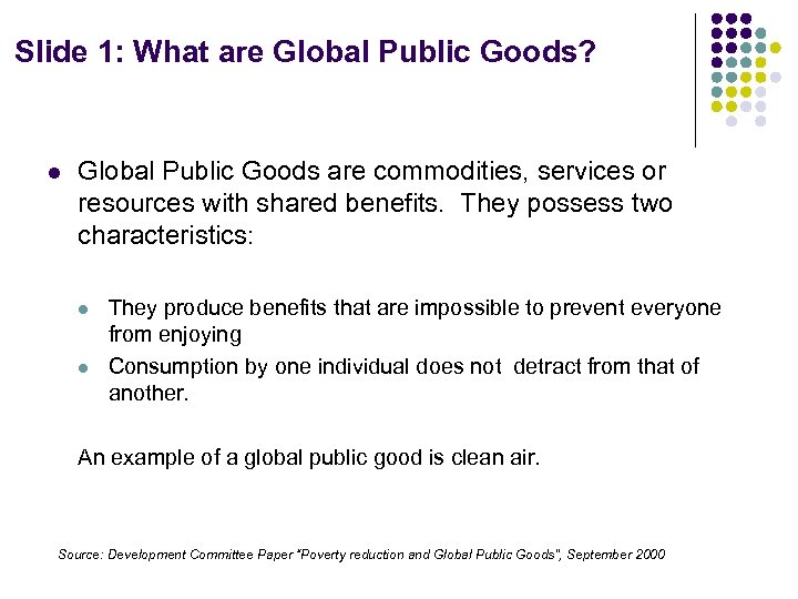 Slide 1: What are Global Public Goods? l Global Public Goods are commodities, services