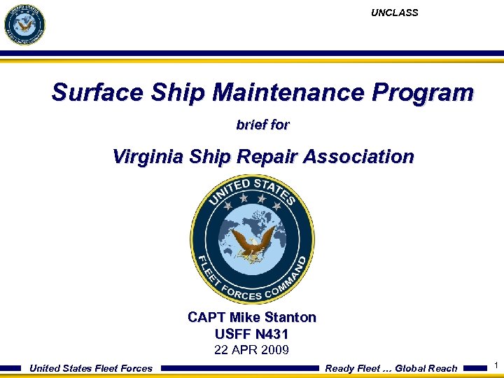 UNCLASS Surface Ship Maintenance Program brief for Virginia Ship Repair Association CAPT Mike Stanton