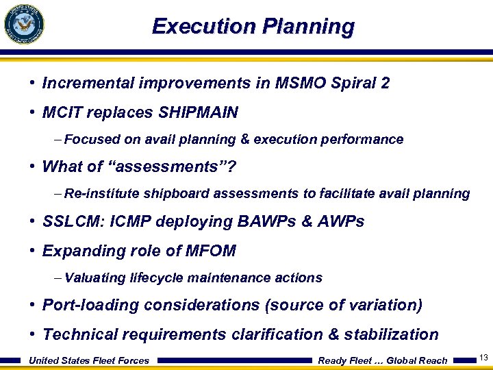 Execution Planning • Incremental improvements in MSMO Spiral 2 • MCIT replaces SHIPMAIN –
