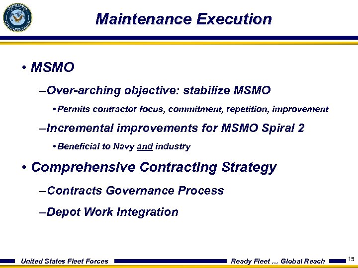 Maintenance Execution • MSMO –Over-arching objective: stabilize MSMO • Permits contractor focus, commitment, repetition,