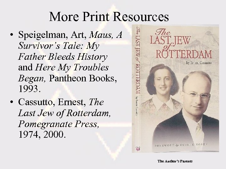 More Print Resources • Speigelman, Art, Maus, A Survivor’s Tale: My Father Bleeds History