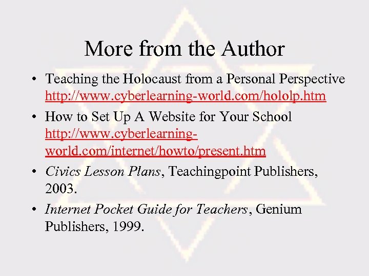 More from the Author • Teaching the Holocaust from a Personal Perspective http: //www.