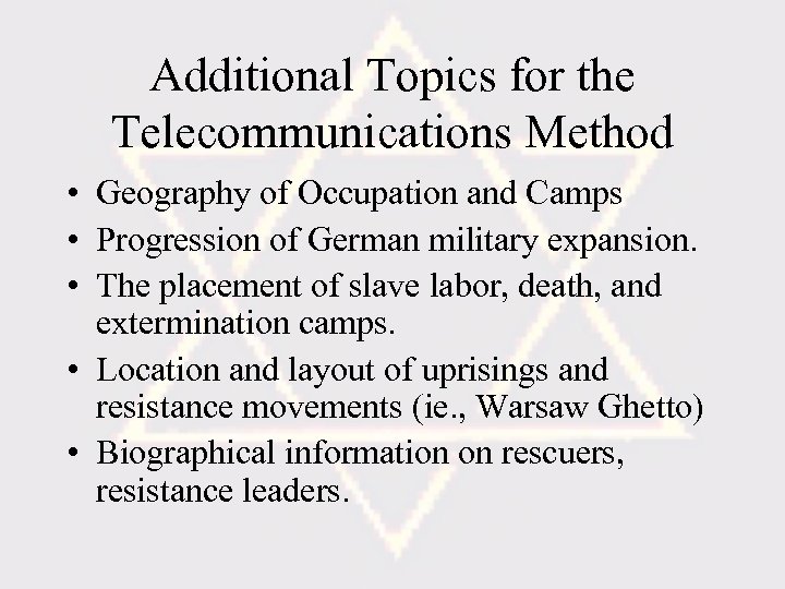 Additional Topics for the Telecommunications Method • Geography of Occupation and Camps • Progression