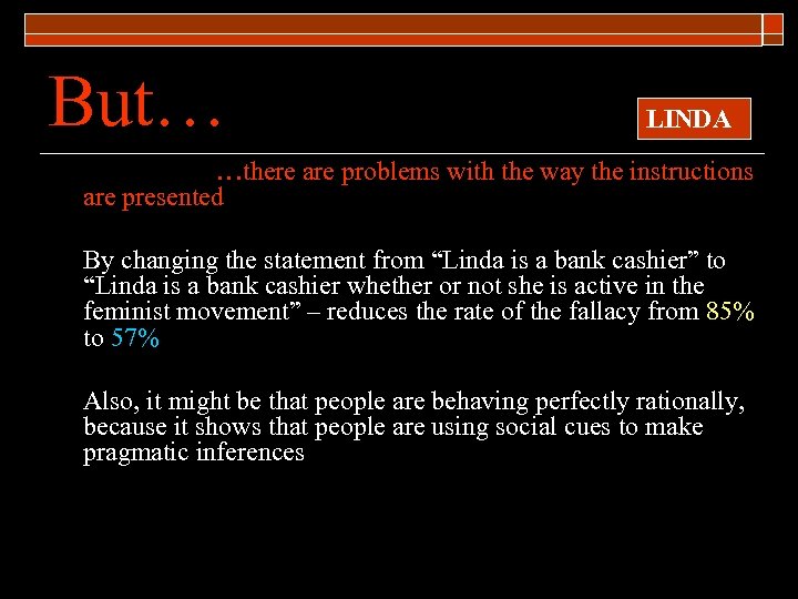 But… LINDA …there are problems with the way the instructions are presented By changing