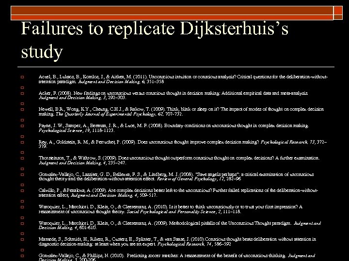 Failures to replicate Dijksterhuis’s study o o o o o o Aczel, B. ,