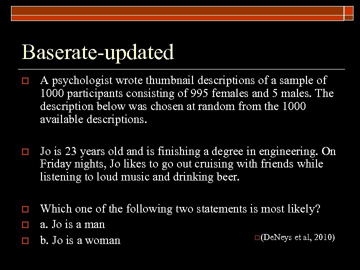 Baserate-updated o A psychologist wrote thumbnail descriptions of a sample of 1000 participants consisting