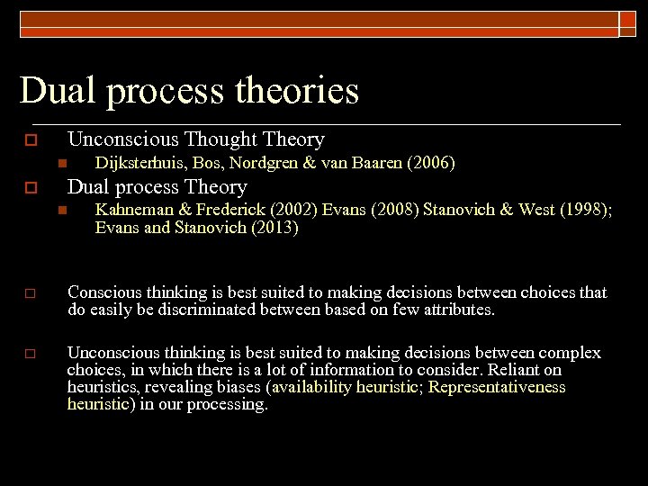 Dual process theories o Unconscious Thought Theory n o Dijksterhuis, Bos, Nordgren & van