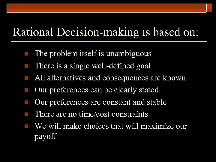 Rational Decision-making is based on: n n n n The problem itself is unambiguous