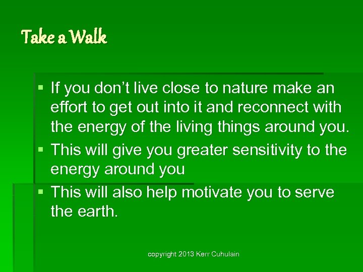 Take a Walk § If you don’t live close to nature make an effort