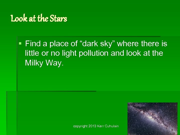 Look at the Stars § Find a place of “dark sky” where there is