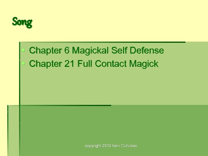 Song § Chapter 6 Magickal Self Defense § Chapter 21 Full Contact Magick copyright