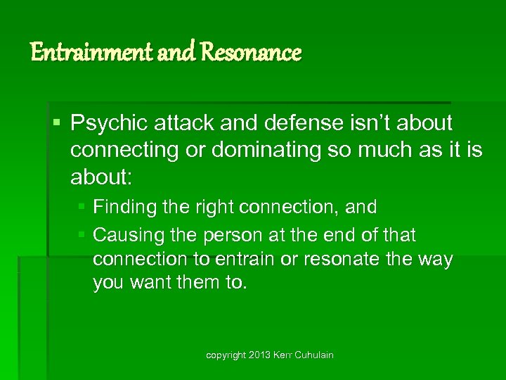 Entrainment and Resonance § Psychic attack and defense isn’t about connecting or dominating so