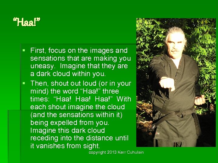 “Haa!” § First, focus on the images and sensations that are making you uneasy.