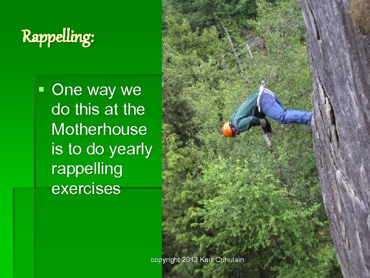 Rappelling: § One way we do this at the Motherhouse is to do yearly