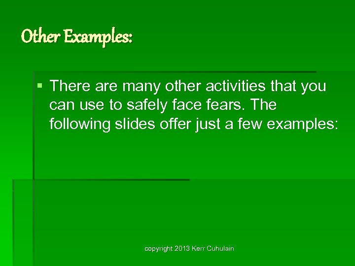 Other Examples: § There are many other activities that you can use to safely