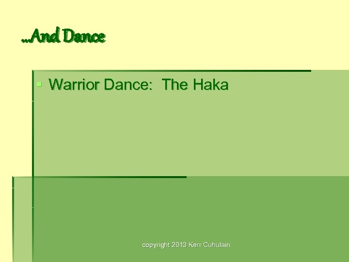 …And Dance § Warrior Dance: The Haka copyright 2013 Kerr Cuhulain 