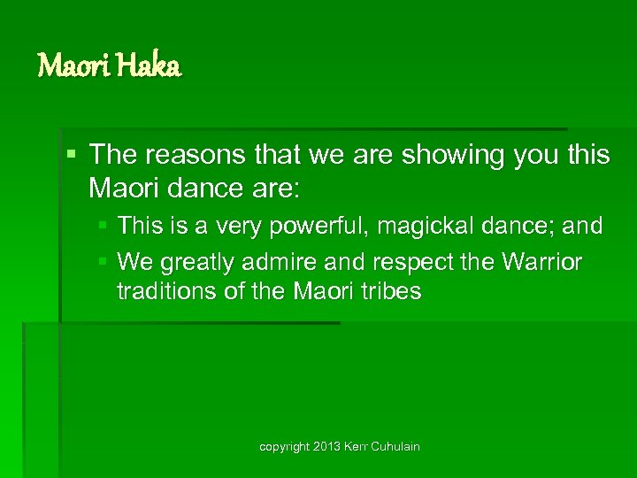 Maori Haka § The reasons that we are showing you this Maori dance are: