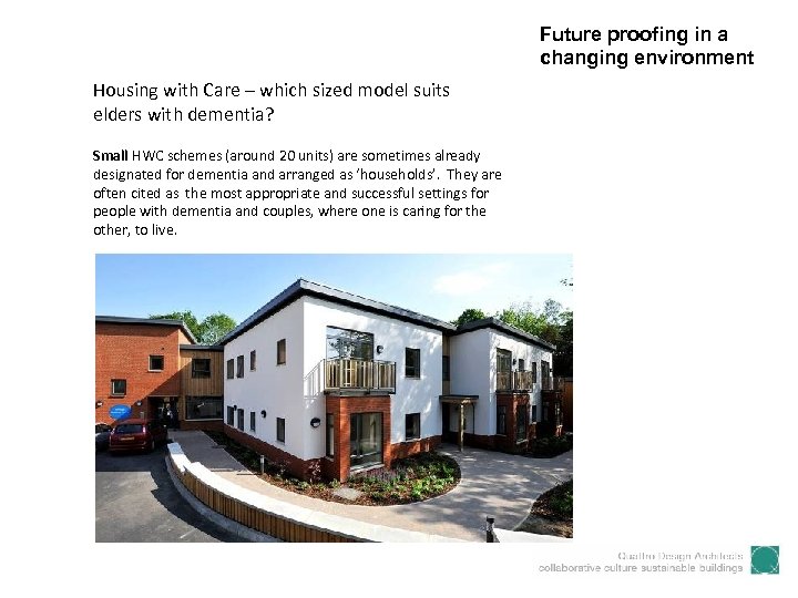 Future proofing in a changing environment Housing with Care – which sized model suits