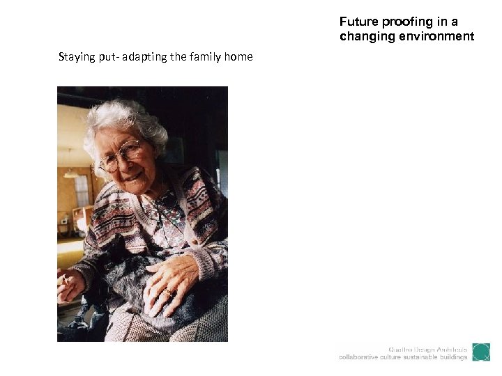 Future proofing in a changing environment Staying put- adapting the family home 