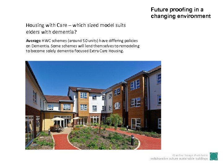 Future proofing in a changing environment Housing with Care – which sized model suits