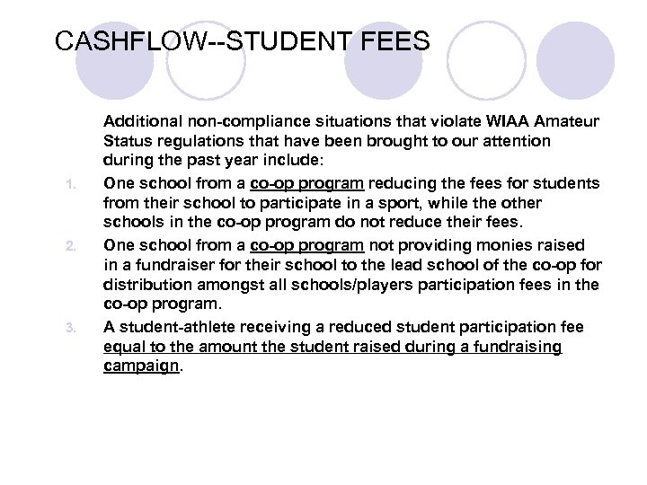 CASHFLOW--STUDENT FEES 1. 2. 3. Additional non-compliance situations that violate WIAA Amateur Status regulations