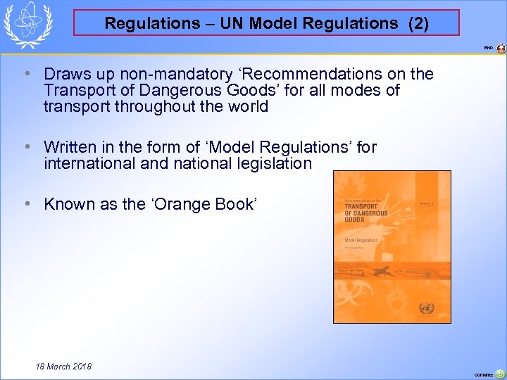 Regulations – UN Model Regulations (2) END • Draws up non-mandatory ‘Recommendations on the