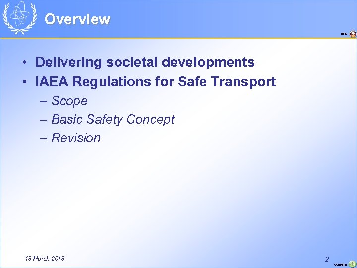 Overview END • Delivering societal developments • IAEA Regulations for Safe Transport – Scope