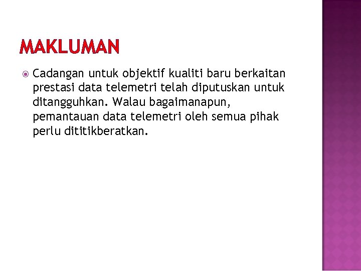 MAKLUMAN Cadangan untuk objektif kualiti baru berkaitan prestasi data telemetri telah diputuskan untuk ditangguhkan.