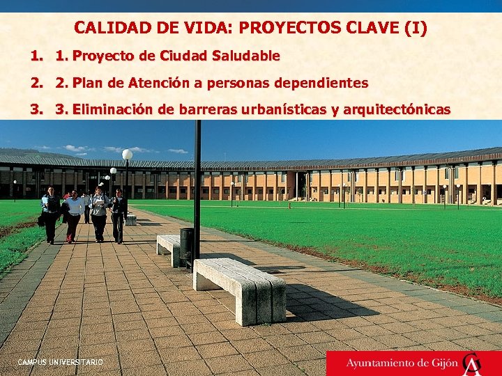 CALIDAD DE VIDA: PROYECTOS CLAVE (I) 1. 1. Proyecto de Ciudad Saludable 2. 2.