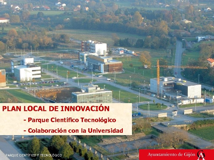 PLAN LOCAL DE INNOVACIÓN - Parque Científico Tecnológico - Colaboración con la Universidad PARQUE