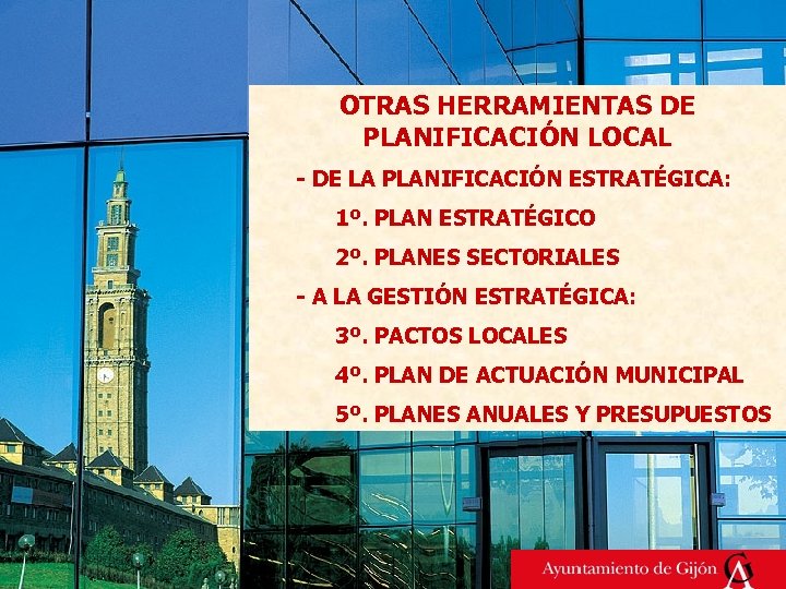 OTRAS HERRAMIENTAS DE PLANIFICACIÓN LOCAL - DE LA PLANIFICACIÓN ESTRATÉGICA: 1º. PLAN ESTRATÉGICO 2º.