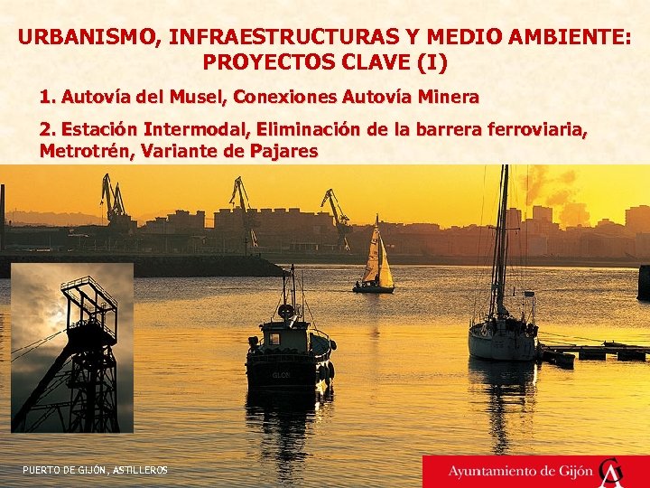 URBANISMO, INFRAESTRUCTURAS Y MEDIO AMBIENTE: PROYECTOS CLAVE (I) 1. Autovía del Musel, Conexiones Autovía