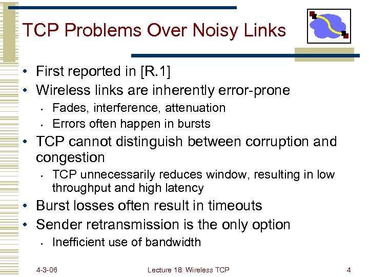 TCP Problems Over Noisy Links • First reported in [R. 1] • Wireless links
