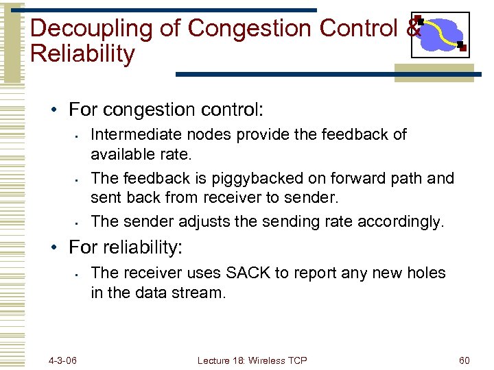 Decoupling of Congestion Control & Reliability • For congestion control: • • • Intermediate