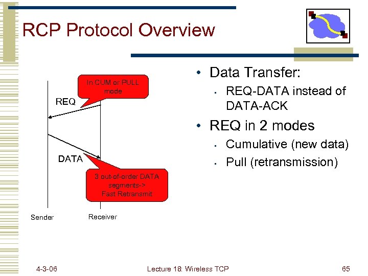 RCP Protocol Overview • Data Transfer: In CUM or PULL mode • REQ-DATA instead
