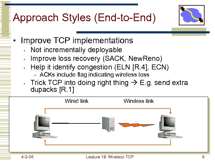 Approach Styles (End-to-End) • Improve TCP implementations • • • Not incrementally deployable Improve