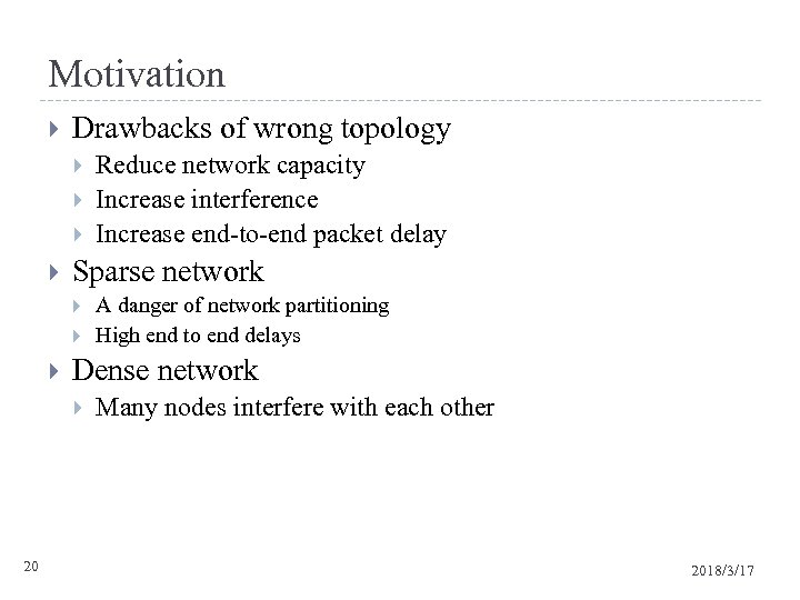 Motivation Drawbacks of wrong topology Sparse network A danger of network partitioning High end