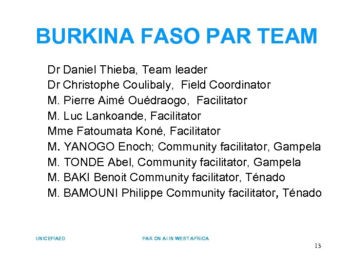 BURKINA FASO PAR TEAM Dr Daniel Thieba, Team leader Dr Christophe Coulibaly, Field Coordinator