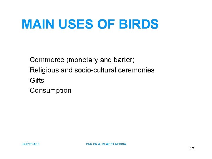 MAIN USES OF BIRDS Commerce (monetary and barter) Religious and socio-cultural ceremonies Gifts Consumption